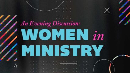 An Evening Discussion: Women in Ministry
