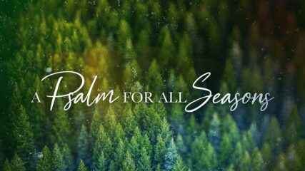 A Psalm for All Seasons: Psalm 148